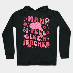 Man I Feel Like A Teacher  Women Men Western Teacher Hoodie